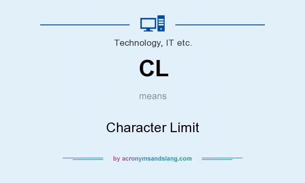 What does CL mean? It stands for Character Limit