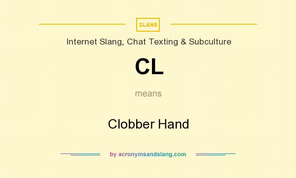 What does CL mean? It stands for Clobber Hand