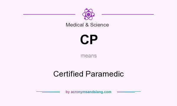 What does CP mean? It stands for Certified Paramedic