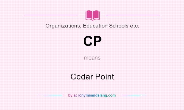 What does CP mean? It stands for Cedar Point