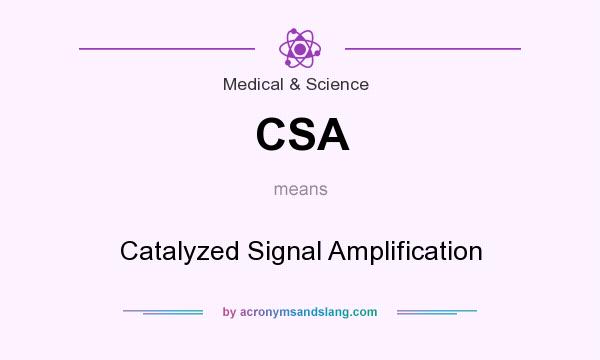 What does CSA mean? It stands for Catalyzed Signal Amplification
