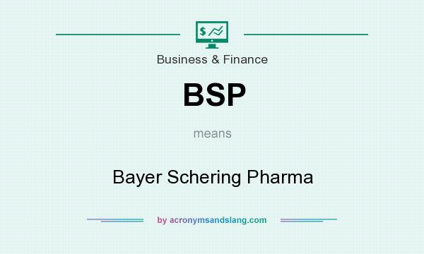 What does BSP mean? It stands for Bayer Schering Pharma