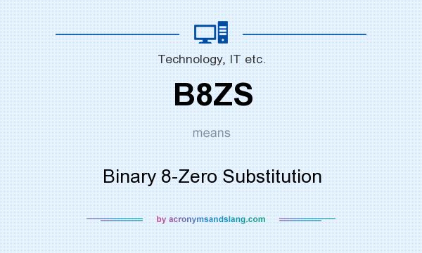 What does B8ZS mean? It stands for Binary 8-Zero Substitution