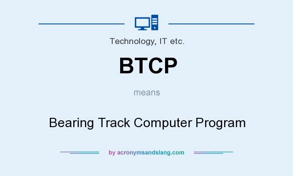 What does BTCP mean? It stands for Bearing Track Computer Program