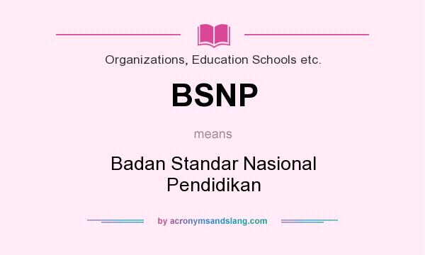 What does BSNP mean? It stands for Badan Standar Nasional Pendidikan