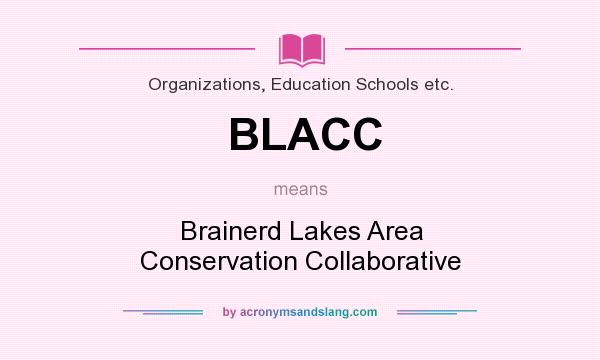 What does BLACC mean? It stands for Brainerd Lakes Area Conservation Collaborative