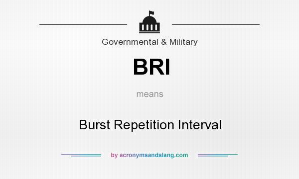 What does BRI mean? It stands for Burst Repetition Interval