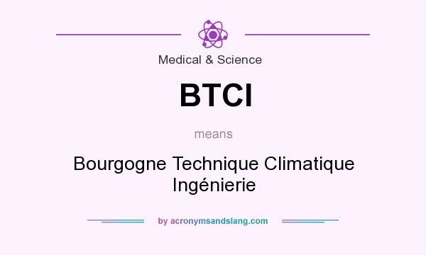 What does BTCI mean? It stands for Bourgogne Technique Climatique Ingénierie