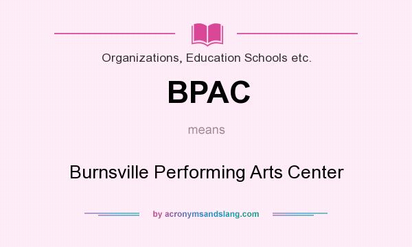 What does BPAC mean? It stands for Burnsville Performing Arts Center