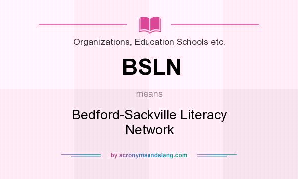 What does BSLN mean? It stands for Bedford-Sackville Literacy Network