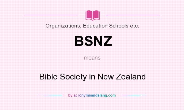 What does BSNZ mean? It stands for Bible Society in New Zealand
