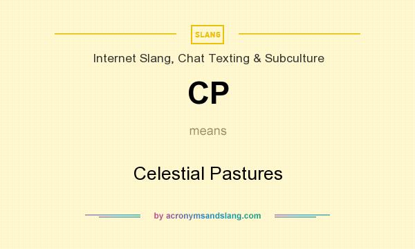 What does CP mean? It stands for Celestial Pastures
