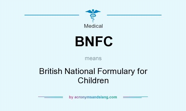 What does BNFC mean? It stands for British National Formulary for Children