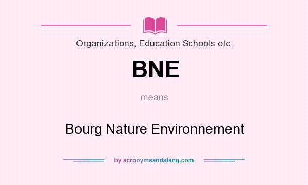 What does BNE mean? It stands for Bourg Nature Environnement