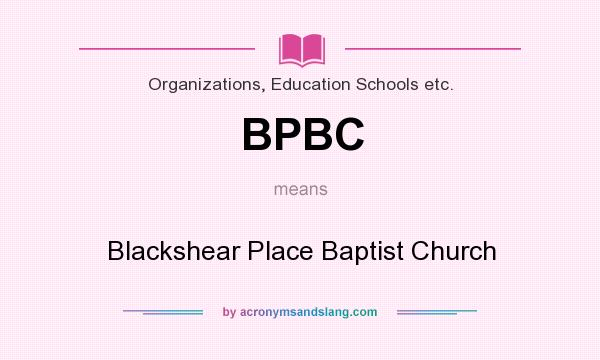 What does BPBC mean? It stands for Blackshear Place Baptist Church