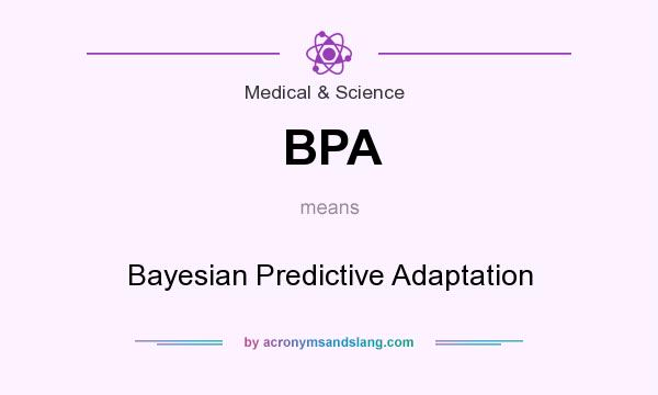 What does BPA mean? It stands for Bayesian Predictive Adaptation