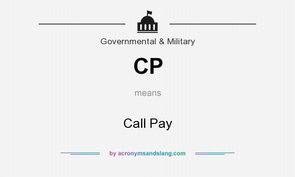 What does CP mean? It stands for Call Pay