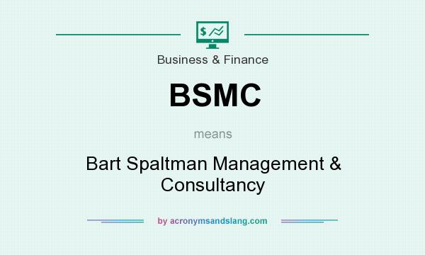 What does BSMC mean? It stands for Bart Spaltman Management & Consultancy