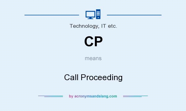 What does CP mean? It stands for Call Proceeding