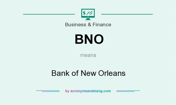 What does BNO mean? It stands for Bank of New Orleans