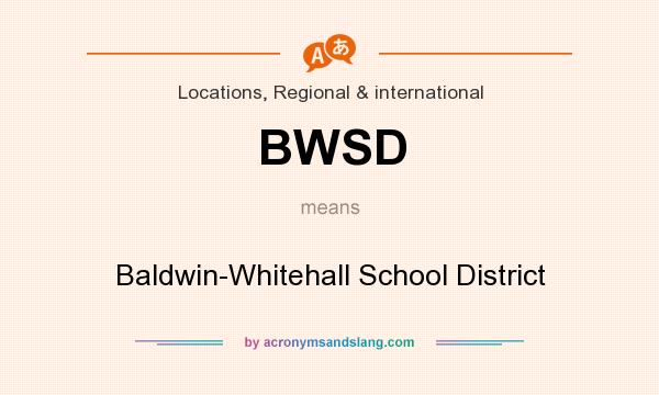 What does BWSD mean? It stands for Baldwin-Whitehall School District