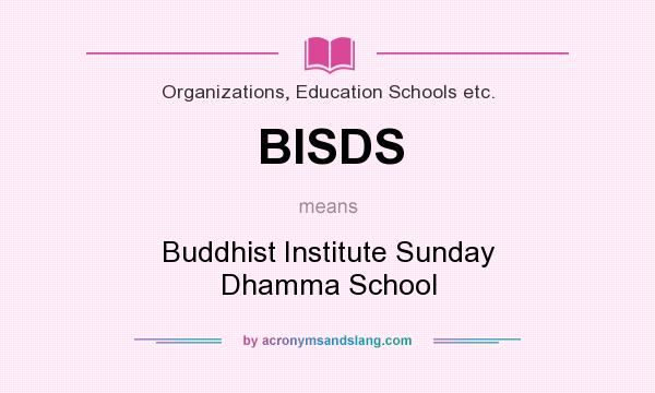 What does BISDS mean? It stands for Buddhist Institute Sunday Dhamma School