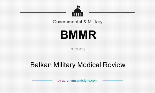 What does BMMR mean? It stands for Balkan Military Medical Review