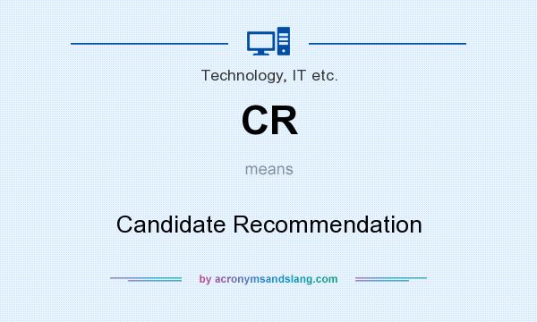 What does CR mean? It stands for Candidate Recommendation