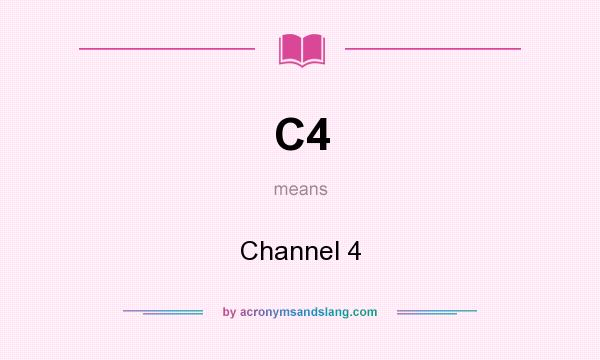 What does C4 mean? It stands for Channel 4