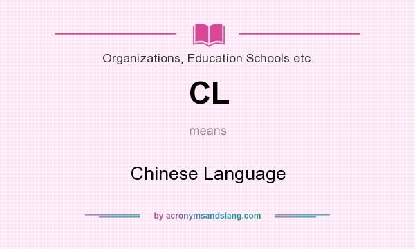 What does CL mean? It stands for Chinese Language