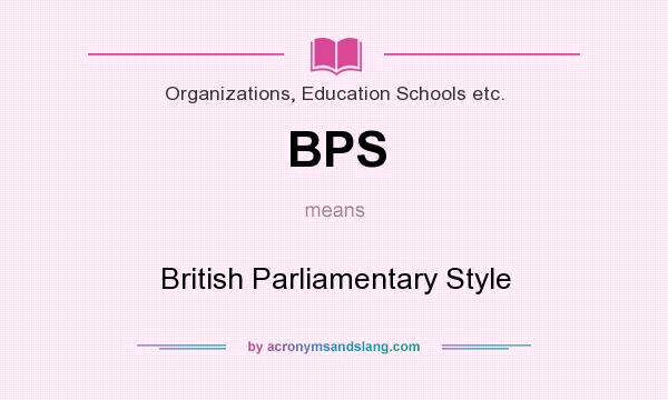 What does BPS mean? It stands for British Parliamentary Style