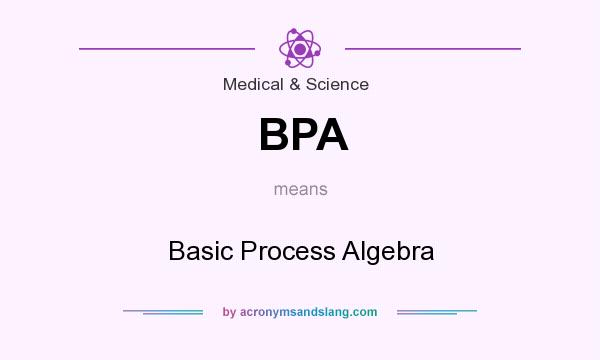 What does BPA mean? It stands for Basic Process Algebra