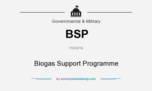 What does BSP mean? It stands for Biogas Support Programme