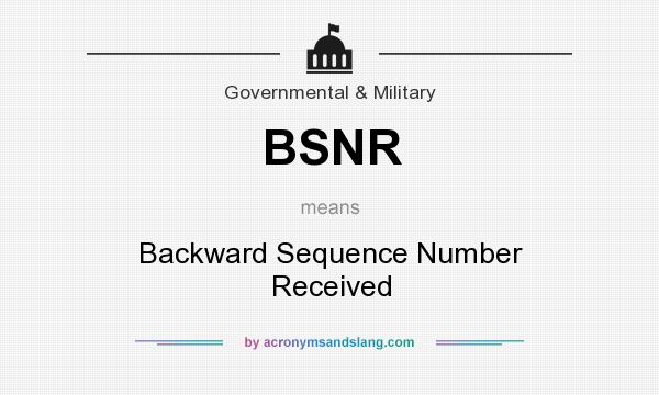 What does BSNR mean? It stands for Backward Sequence Number Received