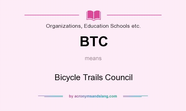 What does BTC mean? It stands for Bicycle Trails Council
