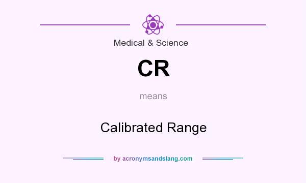 What does CR mean? It stands for Calibrated Range