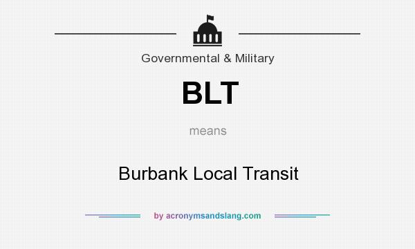 What does BLT mean? It stands for Burbank Local Transit
