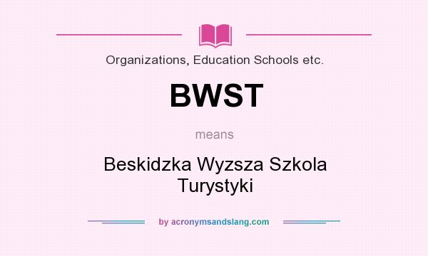 What does BWST mean? It stands for Beskidzka Wyzsza Szkola Turystyki