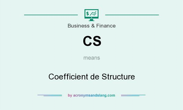 What does CS mean? It stands for Coefficient de Structure