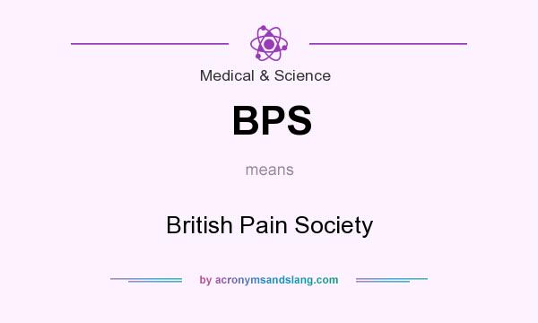 What does BPS mean? It stands for British Pain Society