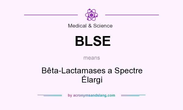 What does BLSE mean? It stands for Bêta-Lactamases a Spectre Élargi