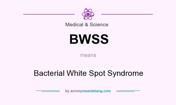 What does BWSS mean? It stands for Bacterial White Spot Syndrome