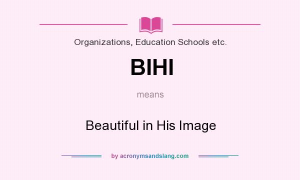 What does BIHI mean? It stands for Beautiful in His Image