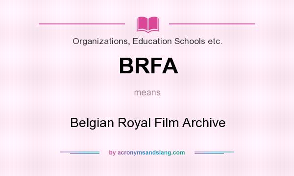 What does BRFA mean? It stands for Belgian Royal Film Archive