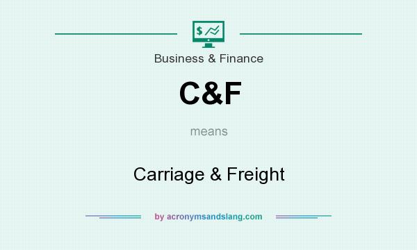 What does C&F mean? It stands for Carriage & Freight