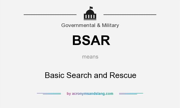 What does BSAR mean? It stands for Basic Search and Rescue