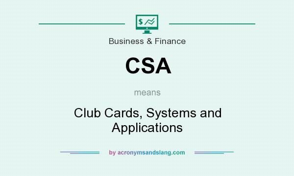 What does CSA mean? It stands for Club Cards, Systems and Applications