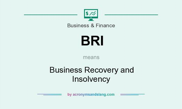 What does BRI mean? It stands for Business Recovery and Insolvency