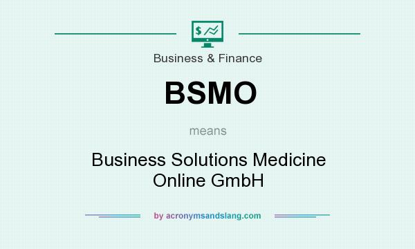 What does BSMO mean? It stands for Business Solutions Medicine Online GmbH