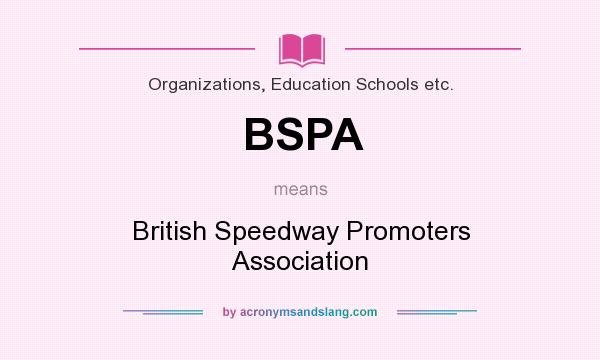What does BSPA mean? It stands for British Speedway Promoters Association